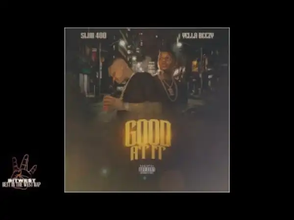 Slim 400 - Good At It (feat. Yella Beezy)